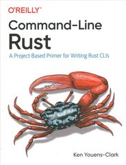 Command-Line Rust: A Project-Based Primer for Writing Rust CLIs цена и информация | Книги по экономике | pigu.lt