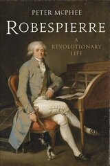 Robespierre: A Revolutionary Life цена и информация | Биографии, автобиогафии, мемуары | pigu.lt