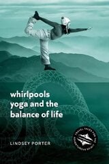 Whirlpools, Yoga and the Balance of Life: Travel Tales for the Adventurous Spirit цена и информация | Биографии, автобиогафии, мемуары | pigu.lt