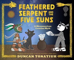 Feathered Serpent and the Five Suns: A Mesoamerican Creation Myth kaina ir informacija | Knygos paaugliams ir jaunimui | pigu.lt