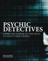 Psychic Detectives: Using the Power of the MInd to Solve True Crimes цена и информация | Книги по социальным наукам | pigu.lt