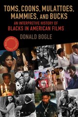 Toms, Coons, Mulattoes, Mammies, and Bucks: An Interpretive History of Blacks in American Films, Updated and Expanded 5th Edition 5th edition цена и информация | Книги об искусстве | pigu.lt