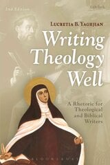 Writing Theology Well 2nd Edition: A Rhetoric for Theological and Biblical Writers 2nd edition kaina ir informacija | Dvasinės knygos | pigu.lt