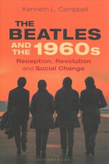 Beatles and the 1960s: Reception, Revolution, and Social Change цена и информация | Исторические книги | pigu.lt