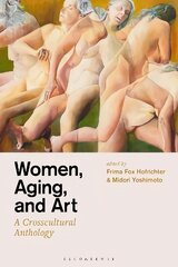 Women, Aging, and Art: A Crosscultural Anthology цена и информация | Книги об искусстве | pigu.lt