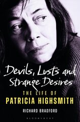 Devils, Lusts and Strange Desires: The Life of Patricia Highsmith цена и информация | Биографии, автобиографии, мемуары | pigu.lt