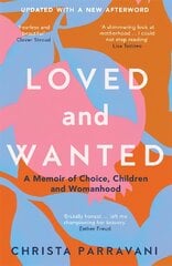 Loved and Wanted: A Memoir of Choice, Children, and Womanhood kaina ir informacija | Biografijos, autobiografijos, memuarai | pigu.lt