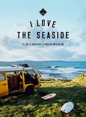 I Love the Seaside Great Britain & Ireland: The Surf & Travel Guide to Great Britain & Ireland kaina ir informacija | Kelionių vadovai, aprašymai | pigu.lt