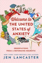 Welcome to the United States of Anxiety: Observations from a Reforming Neurotic kaina ir informacija | Biografijos, autobiografijos, memuarai | pigu.lt