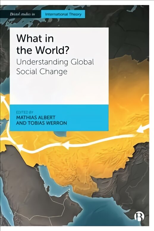 What in the World?: Understanding Global Social Change цена и информация | Socialinių mokslų knygos | pigu.lt