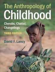 Anthropology of Childhood: Cherubs, Chattel, Changelings 3rd Revised edition kaina ir informacija | Socialinių mokslų knygos | pigu.lt