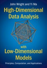High-Dimensional Data Analysis with Low-Dimensional Models: Principles, Computation, and Applications New edition цена и информация | Энциклопедии, справочники | pigu.lt