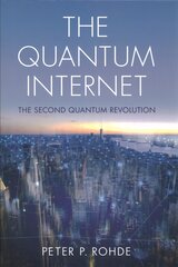 Quantum Internet: The Second Quantum Revolution New edition kaina ir informacija | Ekonomikos knygos | pigu.lt