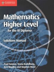 Mathematics for the IB Diploma Higher Level Solutions Manual, Mathematics for the IB Diploma Higher Level Solutions Manual kaina ir informacija | Knygos paaugliams ir jaunimui | pigu.lt