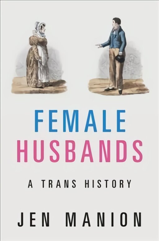 Female Husbands: A Trans History kaina ir informacija | Istorinės knygos | pigu.lt