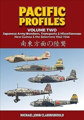 Pacific Profiles - Volume Two: Japanese Army Bombers, Transports & Miscellaneous New Guinea & the Solomons 1942-1944 цена и информация | Исторические книги | pigu.lt