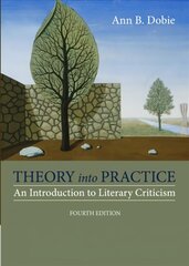 Theory into Practice: An Introduction to Literary Criticism 4th edition kaina ir informacija | Istorinės knygos | pigu.lt