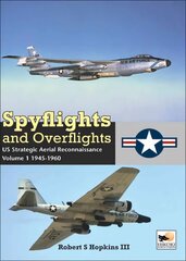 Spyflights And Overflights: Cold War Aerial Reconnaissance, Volume 1: 1945-1960, Volume 1 цена и информация | Книги по социальным наукам | pigu.lt