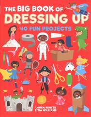 Big Book of Dressing Up: 40 Fun Projects To Make With Kids цена и информация | Книги о питании и здоровом образе жизни | pigu.lt