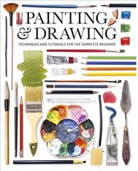 Painting & Drawing: Techniques and Tutorials for the Complete Beginner цена и информация | Книги о питании и здоровом образе жизни | pigu.lt