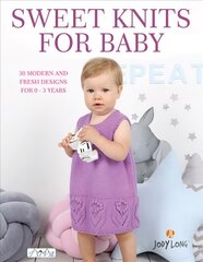 Sweet Knits for Baby: 30 Modern and Fresh Designs for 0 - 3 Years kaina ir informacija | Knygos apie sveiką gyvenseną ir mitybą | pigu.lt