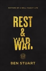 Rest and War: Rhythms of a Well-Fought Life kaina ir informacija | Dvasinės knygos | pigu.lt