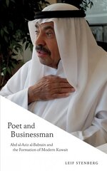 Poet and Businessman: Abd al-Aziz al-Babtain and the Formation of Modern Kuwait цена и информация | Биографии, автобиогафии, мемуары | pigu.lt