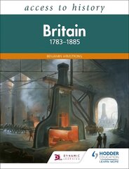 Access to History: Britain 1783-1885 kaina ir informacija | Istorinės knygos | pigu.lt