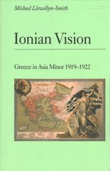 Ionian Vision: Greece in Asia Minor, 1919-22 2nd Revised edition цена и информация | Исторические книги | pigu.lt