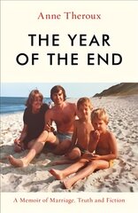 Year of the End: A Memoir of Marriage, Truth and Fiction kaina ir informacija | Saviugdos knygos | pigu.lt