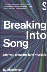 Breaking into Song: Why You Shouldn't Hate Musicals kaina ir informacija | Knygos apie meną | pigu.lt