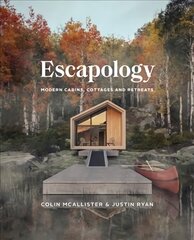 Escapology: Modern Cabins, Cottages and Retreats цена и информация | Книги об архитектуре | pigu.lt