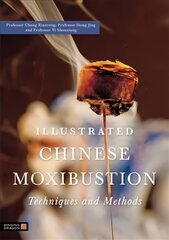 Illustrated Chinese Moxibustion Techniques and Methods kaina ir informacija | Saviugdos knygos | pigu.lt