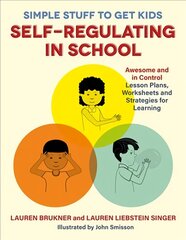 Simple Stuff to Get Kids Self-Regulating in School: Awesome and In Control Lesson Plans, Worksheets, and Strategies for Learning kaina ir informacija | Socialinių mokslų knygos | pigu.lt