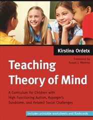 Teaching Theory of Mind: A Curriculum for Children with High Functioning Autism, Asperger's Syndrome, and Related Social Challenges kaina ir informacija | Socialinių mokslų knygos | pigu.lt
