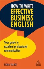 How to Write Effective Business English: Your Guide to Excellent Professional Communication 3rd Revised edition kaina ir informacija | Ekonomikos knygos | pigu.lt