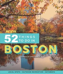 Moon 52 Things to Do in Boston (First Edition): Local Spots, Outdoor Recreation, Getaways kaina ir informacija | Kelionių vadovai, aprašymai | pigu.lt