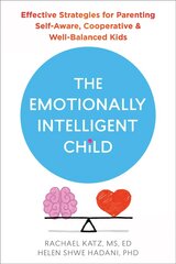 The Emotionally Intelligent Child: Effective Strategies for Parenting Self-Aware, Cooperative, and Well-Balanced Kids kaina ir informacija | Saviugdos knygos | pigu.lt