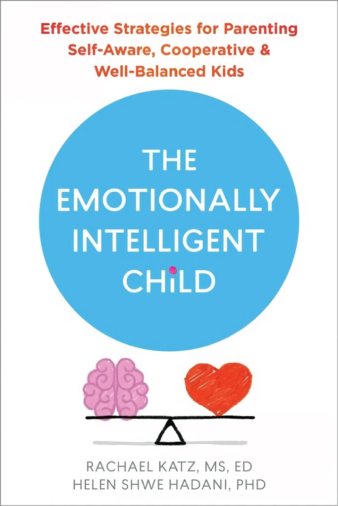 The Emotionally Intelligent Child: Effective Strategies for Parenting Self-Aware, Cooperative, and Well-Balanced Kids цена и информация | Saviugdos knygos | pigu.lt