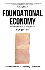 Foundational Economy: The Infrastructure of Everyday Life, New Edition 2nd edition kaina ir informacija | Ekonomikos knygos | pigu.lt