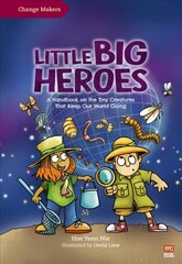Little Big Heroes: A Handbook on the Tiny Creatures That Keep Our World Going цена и информация | Книги для подростков  | pigu.lt