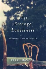 This Strange Loneliness: Heaney's Wordsworth цена и информация | Исторические книги | pigu.lt