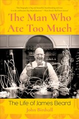 Man Who Ate Too Much: The Life of James Beard цена и информация | Биографии, автобиографии, мемуары | pigu.lt