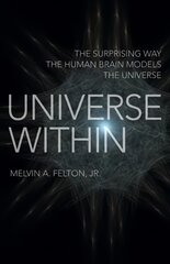 Universe Within - The Surprising Way the Human Brain Models the Universe цена и информация | Книги по экономике | pigu.lt