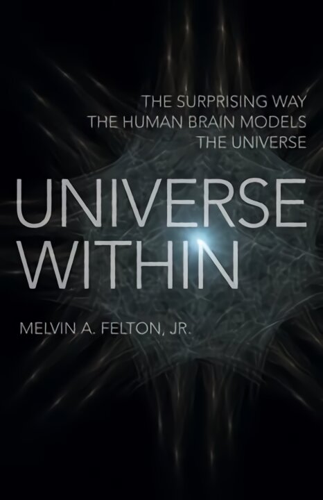 Universe Within - The Surprising Way the Human Brain Models the Universe kaina ir informacija | Ekonomikos knygos | pigu.lt