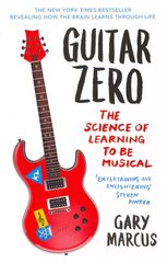 Guitar Zero: The Science of Learning to be Musical kaina ir informacija | Saviugdos knygos | pigu.lt