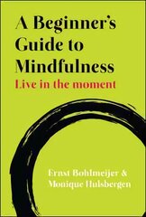Beginner's Guide to Mindfulness: Live in the Moment: Live in the Moment цена и информация | Самоучители | pigu.lt
