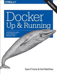 Docker: Up & Running: Shipping Reliable Containers in Production 2nd edition kaina ir informacija | Ekonomikos knygos | pigu.lt
