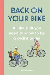 Back on Your Bike: All the Stuff You Need to Know to be a Cyclist Again цена и информация | Книги о питании и здоровом образе жизни | pigu.lt