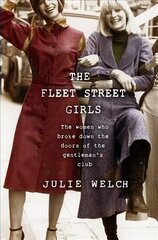 Fleet Street Girls: The women who broke down the doors of the gentlemen's club kaina ir informacija | Biografijos, autobiografijos, memuarai | pigu.lt